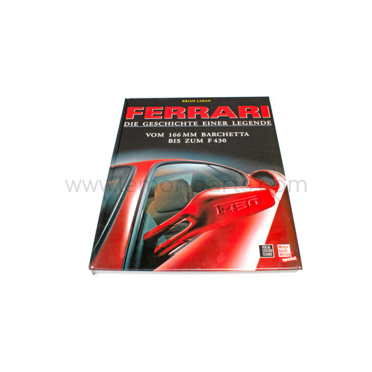 Ferrari Die geschichte einer legende - Vom 166 MM Barchetta bis zum F430 by Brian Laban